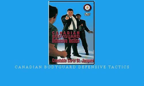 CANADIAN BODYGUARD DEFENSIVE TACTICS | Digital Download