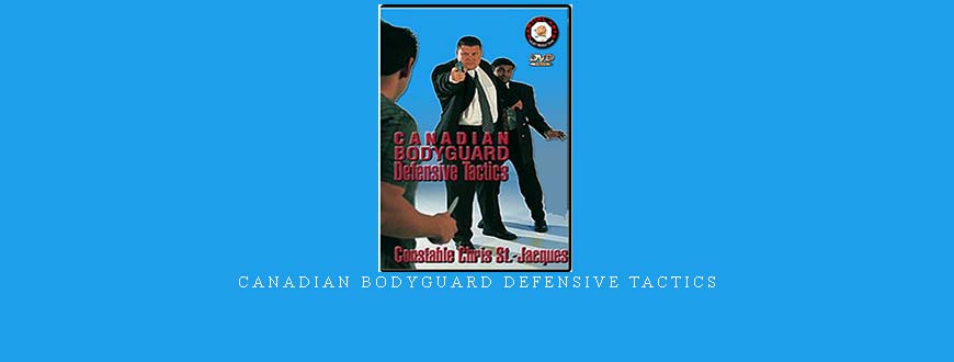 CANADIAN BODYGUARD DEFENSIVE TACTICS