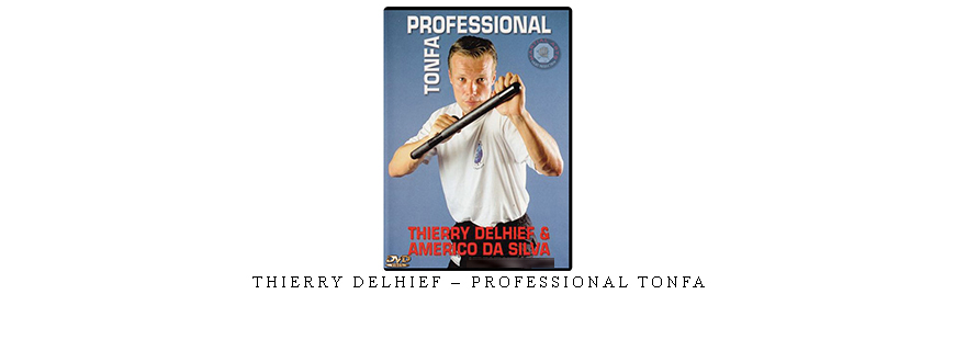 THIERRY DELHIEF – PROFESSIONAL TONFA