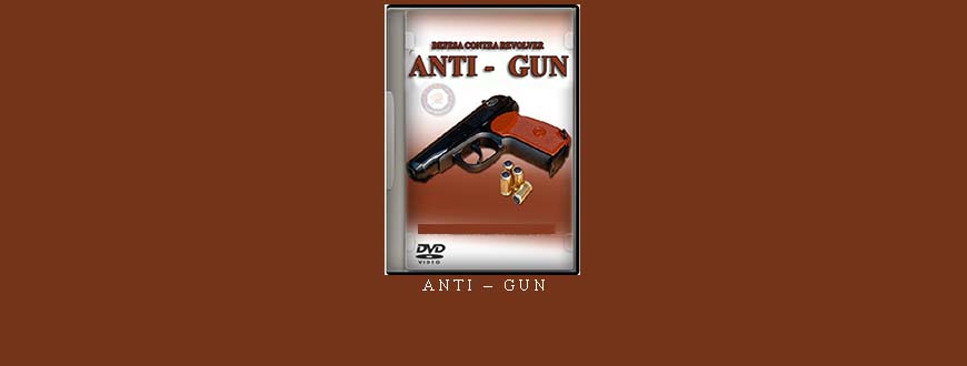 ANTI – GUN