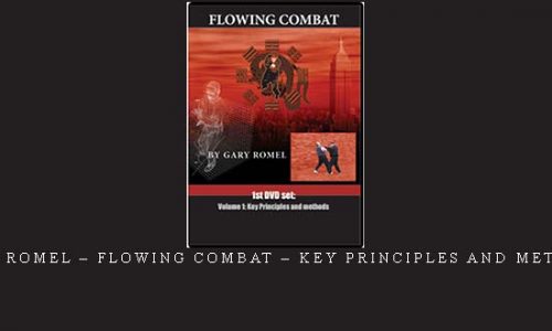 GARY ROMEL – FLOWING COMBAT – KEY PRINCIPLES AND METHODS | Digital Download