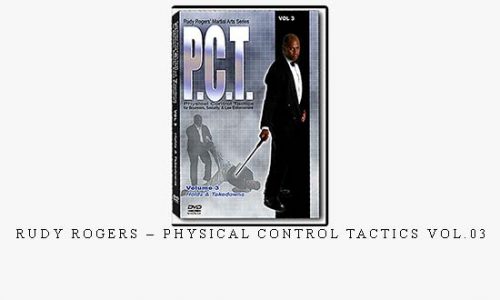 RUDY ROGERS – PHYSICAL CONTROL TACTICS VOL.03 | Digital Download