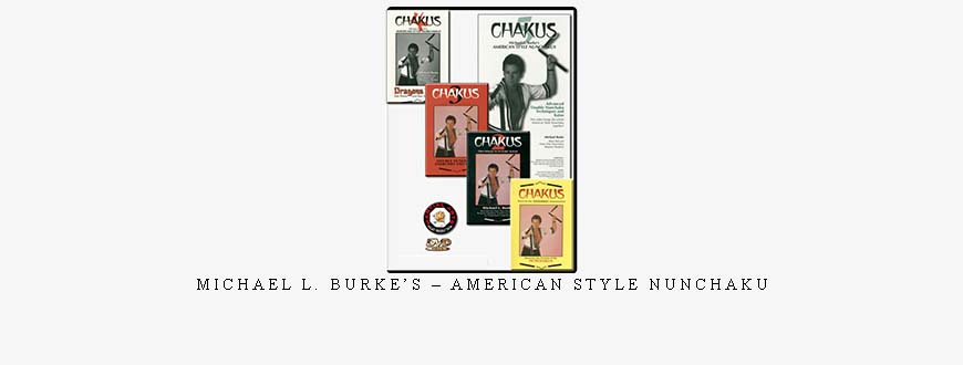 MICHAEL L. BURKE’S – AMERICAN STYLE NUNCHAKU