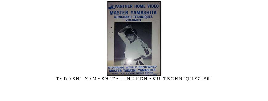 TADASHI YAMASHITA – NUNCHAKU TECHNIQUES #01