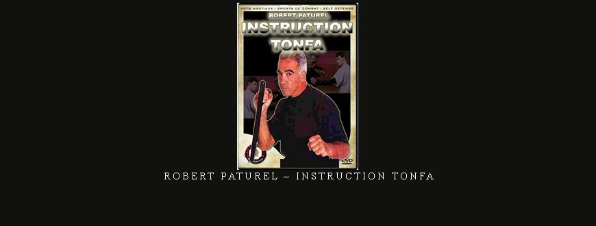 ROBERT PATUREL – INSTRUCTION TONFA