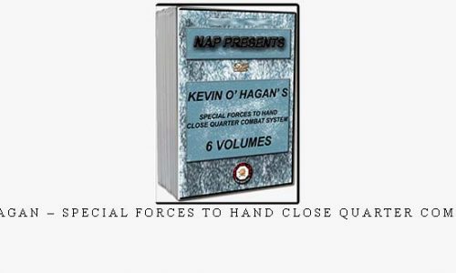 KEVIN O’ HAGAN – SPECIAL FORCES TO HAND CLOSE QUARTER COMBAT SYSTEM | Digital Download