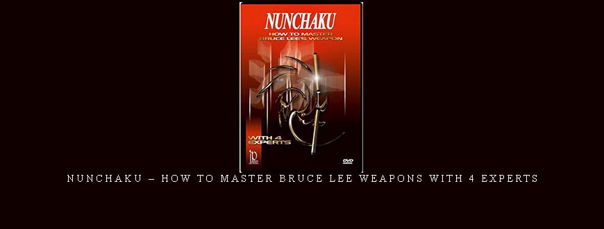 NUNCHAKU – HOW TO MASTER BRUCE LEE WEAPONS WITH 4 EXPERTS