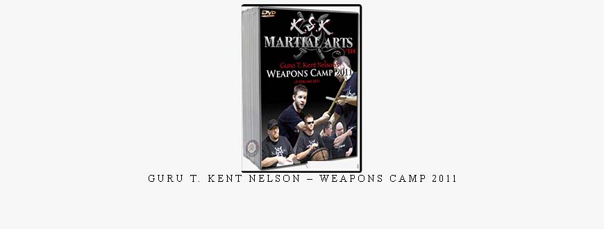 GURU T. KENT NELSON – WEAPONS CAMP 2011