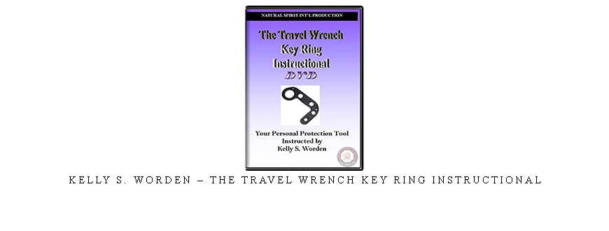 KELLY S. WORDEN – THE TRAVEL WRENCH KEY RING INSTRUCTIONAL