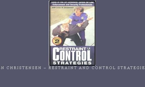 LOREN CHRISTENSEN – RESTRAINT AND CONTROL STRATEGIES #02 | Digital Download