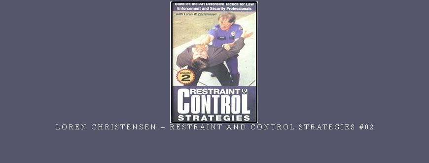 LOREN CHRISTENSEN – RESTRAINT AND CONTROL STRATEGIES #02