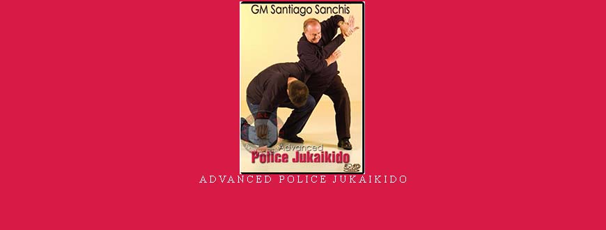 ADVANCED POLICE JUKAIKIDO