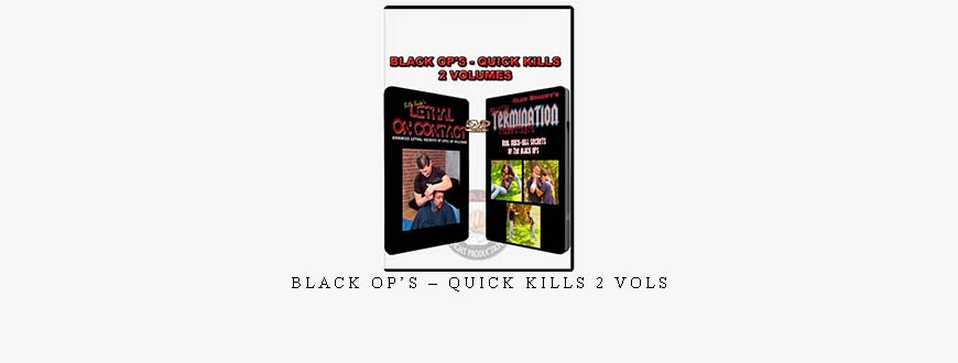 BLACK OP’S – QUICK KILLS 2 VOLs