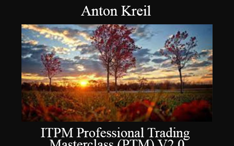 Anton Kreil – ITPM Professional Trading Masterclass (PTM) V2.0