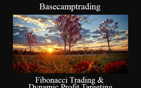 Basecamptrading – Fibonacci Trading & Dynamic Profit Targeting