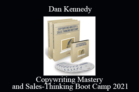 Dan Kennedy – Copywriting Mastery and Sales-Thinking Boot Camp 2021