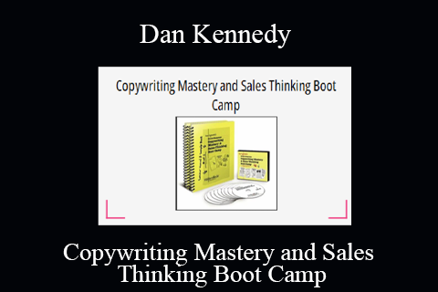 Dan Kennedy – Copywriting Mastery and Sales Thinking Boot Camp