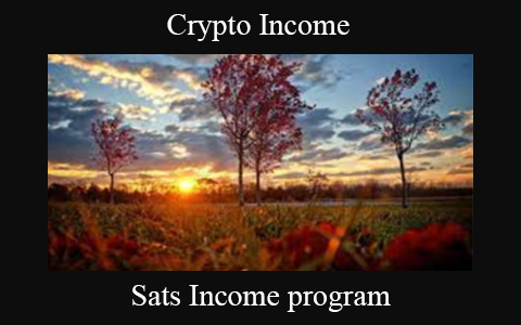 Get Crypto Income – Sats Income program