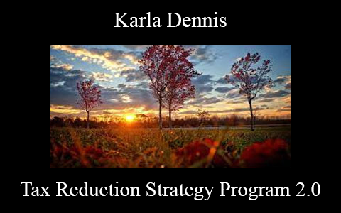 Karla Dennis – Tax Reduction Strategy Program 2.0