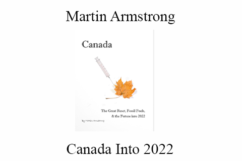 Martin Armstrong – Canada Into 2022