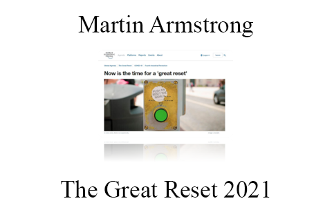 Martin Armstrong – The Great Reset 2021