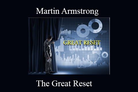 Martin Armstrong – The Great Reset