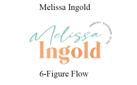 Melissa Ingold – 6-Figure Flow