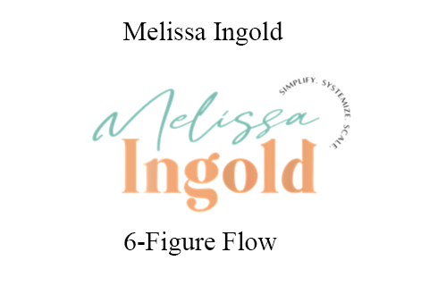 Melissa Ingold – 6-Figure Flow