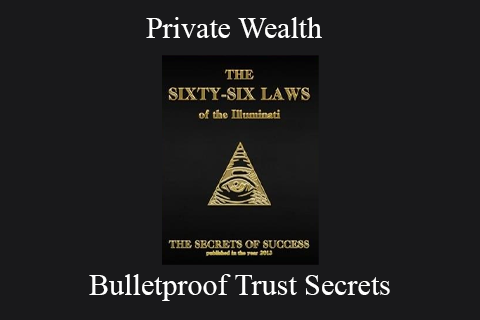 Private Wealth – Bulletproof Trust Secrets