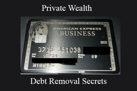 Private Wealth – Debt Removal Secrets