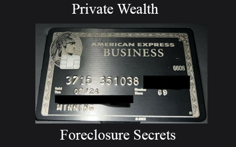 Private Wealth – Foreclosure Secrets