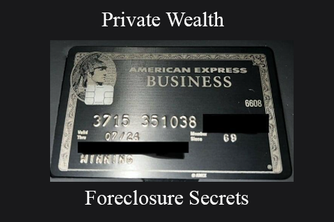Private Wealth – Foreclosure Secrets