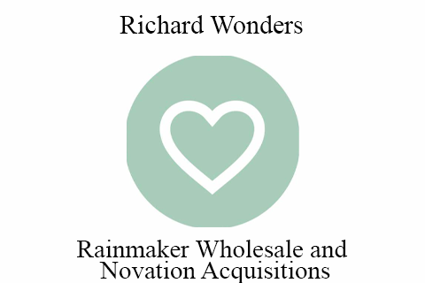 Richard Wonders – Rainmaker Wholesale and Novation Acquisitions