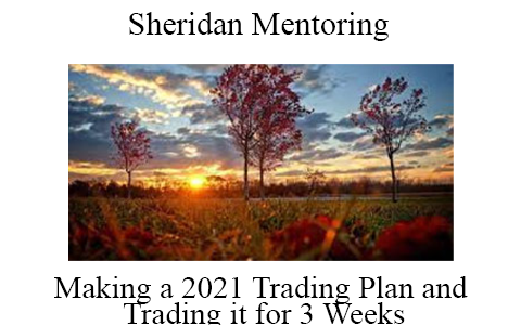 Sheridan Mentoring – Making a 2021 Trading Plan and Trading it for 3 Weeks