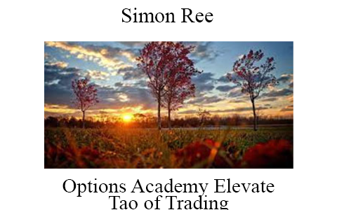 Simon Ree – Options Academy Elevate – Tao of Trading