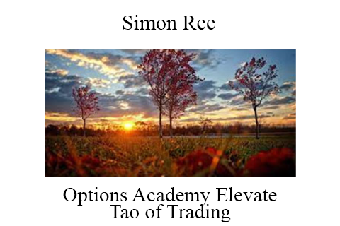 Simon Ree – Options Academy Elevate – Tao of Trading