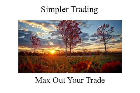 Simpler Trading – Max Out Your Trade