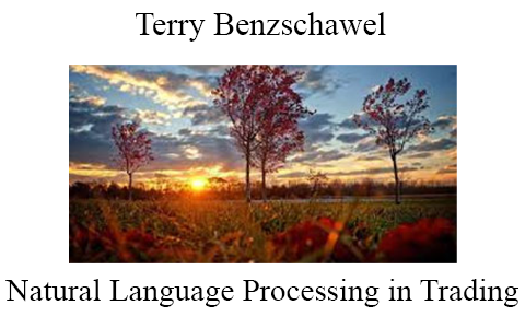 Terry Benzschawel – Natural Language Processing in Trading