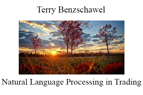 Terry Benzschawel – Natural Language Processing in Trading