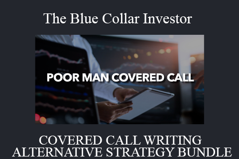 The Blue Collar Investor – COVERED CALL WRITING ALTERNATIVE STRATEGY BUNDLE