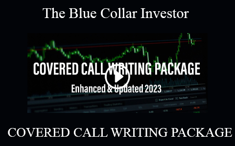 The Blue Collar Investor – COVERED CALL WRITING PACKAGE