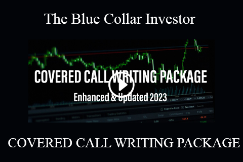 The Blue Collar Investor – COVERED CALL WRITING PACKAGE