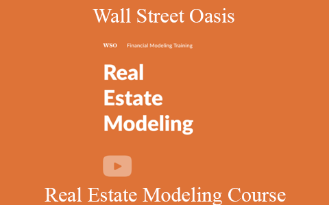 Wall Street Oasis – Real Estate Modeling Course