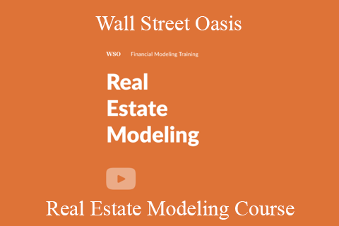 Wall Street Oasis – Real Estate Modeling Course