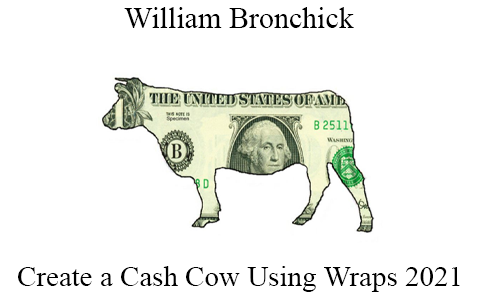 William Bronchick – Create a Cash Cow Using Wraps 2021