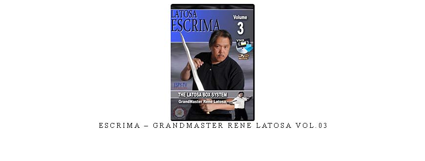 ESCRIMA – GRANDMASTER RENE LATOSA VOL.03