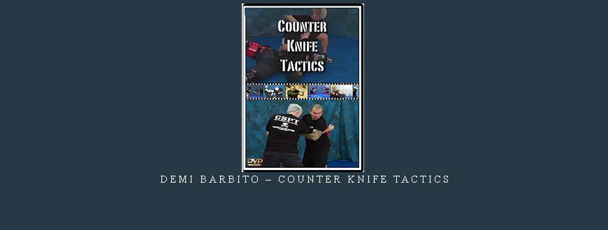 DEMI BARBITO – COUNTER KNIFE TACTICS