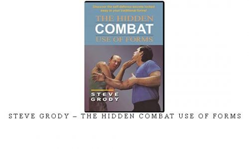 STEVE GRODY – THE HIDDEN COMBAT USE OF FORMS | Digital Download