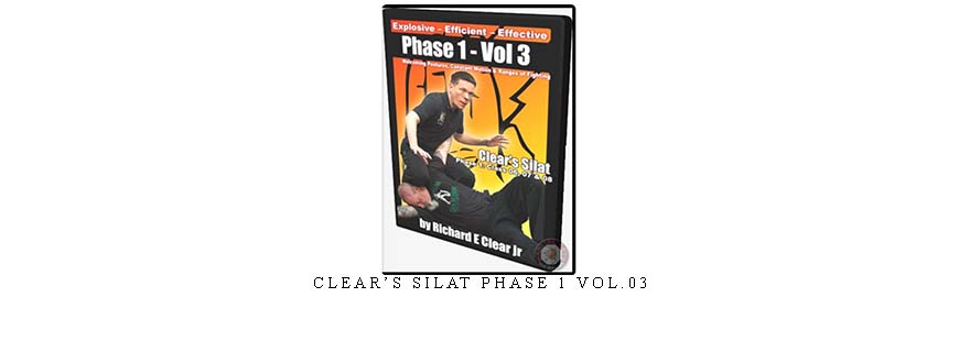 CLEAR’S SILAT PHASE 1 VOL.03