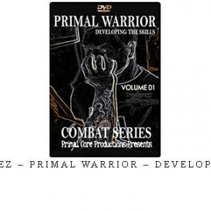 RICK HERNANDEZ – PRIMAL WARRIOR – DEVELOPING THE SKILLS